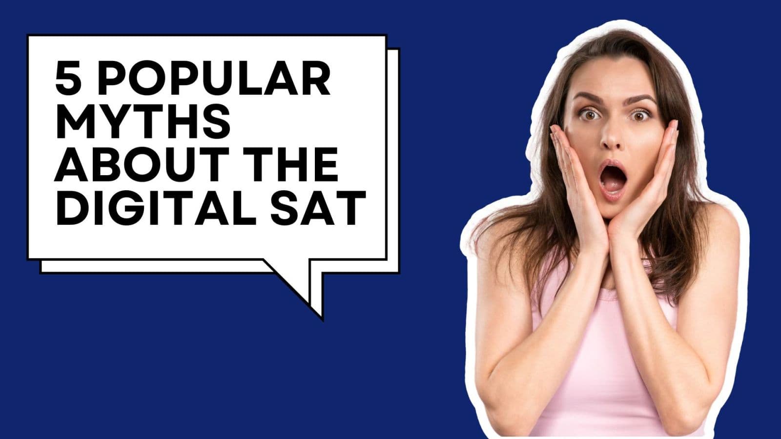 5 Popular Myths about the Digital SAT